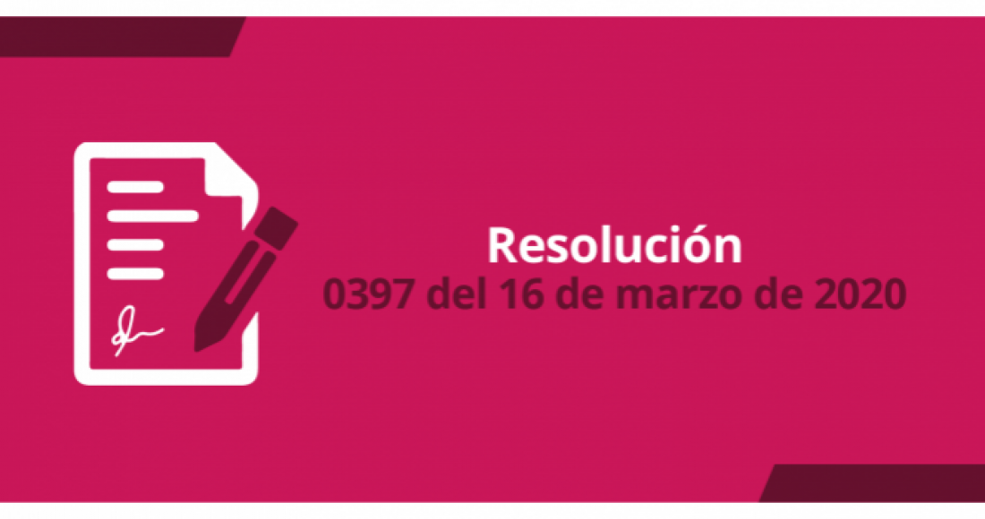 Resolución 0397 del 16 de marzo de 2020