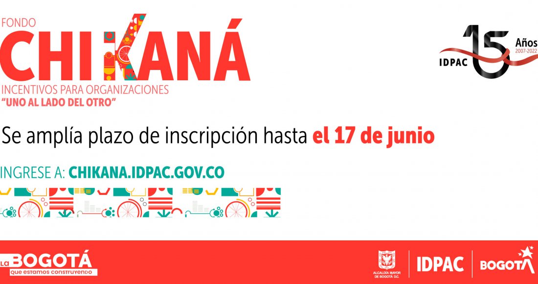 SE AMPLÍA LA FECHA DE LAS CONVOCATORIAS DEL FONDO CHIKANÁ HASTA EL 17 DE JUNIO DE 2022