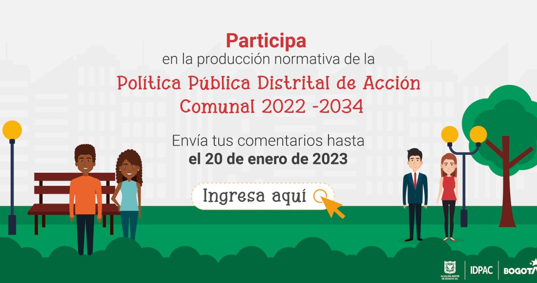 Participa en la producción normativa de la Política Pública Distrital de Acción Comunal 2022 – 2034 