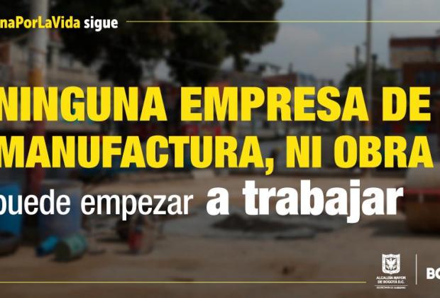 Para reapertura, empresas de construcción y manufactura deberán inscribirse y ser autorizadas por la Administración Distrital