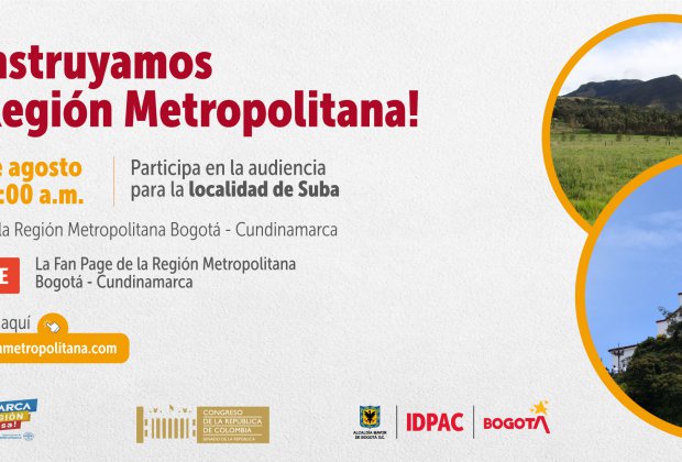 Imagen de invitación a Construyamos la Región Metropolitana.   Te invitamos a participar de la audiencia para la localidad de Suba “Juntos por la Región Metropolitana Bogotá – Cundinamarca.  Inscríbete en: www.regionmetropolitana.com 