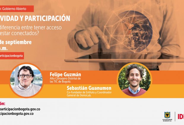 Desde la Escuela de Participación del Instituto Distrital de la Participación y Acción Comunal (IDPAC), invitamos a toda la ciudadanía a conectarse el jueves 03 de septiembre a las 06:00 p.m. al conversatorio ‘Conectividad y Participación’, el cual será transmitido a través del Facebook Live de la entidad @participacionbogota.