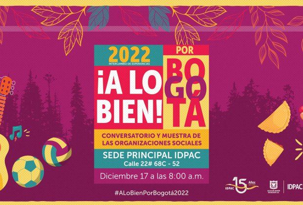 LLEGA ¡A LO BIEN! POR BOGOTÁ 2022: INTERCAMBIO DE EXPERIENCIAS EN EL IDPAC