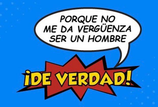 “Sin vergüenza, de ser un hombre de verdad”